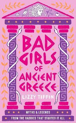 BAD GIRLS OF ANCIENT GREECE (TIFFIN) (ΑΓΓΛΙΚΑ) (HARDCOVER)